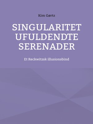cover image of Singularitet Ufuldendte serenader